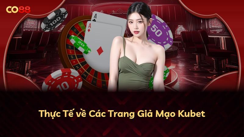 Thực Tế về Các Trang Giả Mạo Kubet