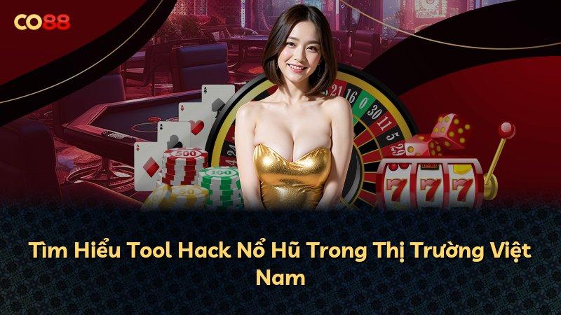 Tìm Hiểu Tool Hack Nổ Hũ Trong Thị Trường Việt Nam