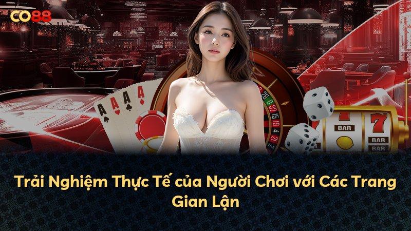Trải Nghiệm Thực Tế của Người Chơi với Các Trang Gian Lận