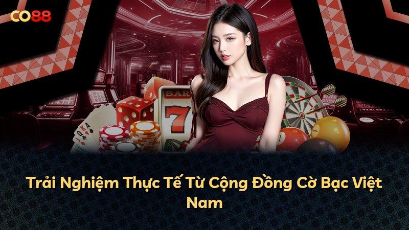 Trải Nghiệm Thực Tế Từ Cộng Đồng Cờ Bạc Việt Nam