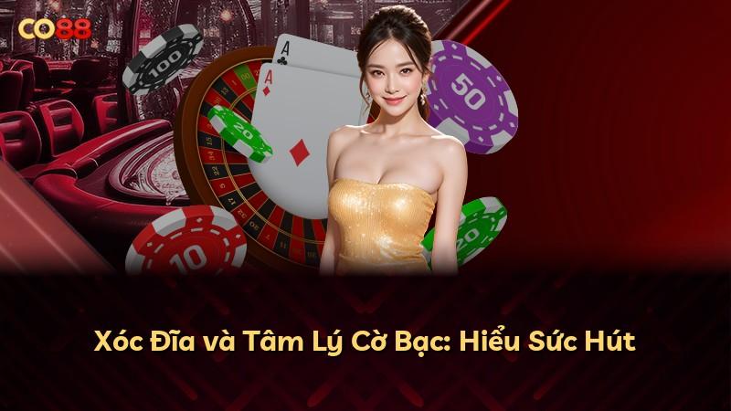 Xóc Đĩa và Tâm Lý Cờ Bạc: Hiểu Sức Hút