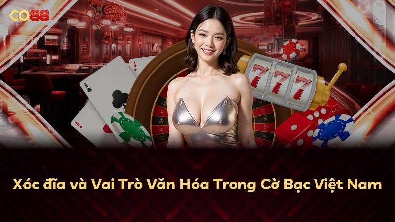Xóc đĩa và Vai Trò Văn Hóa Trong Cờ Bạc Việt Nam