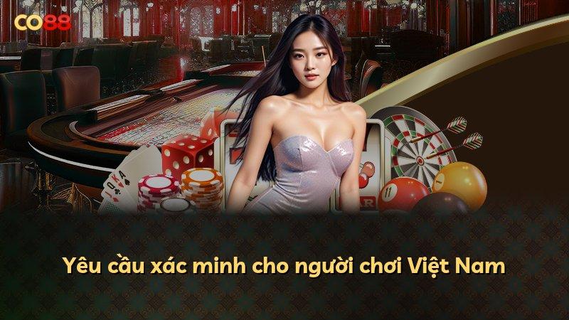 Yêu cầu xác minh cho người chơi Việt Nam
