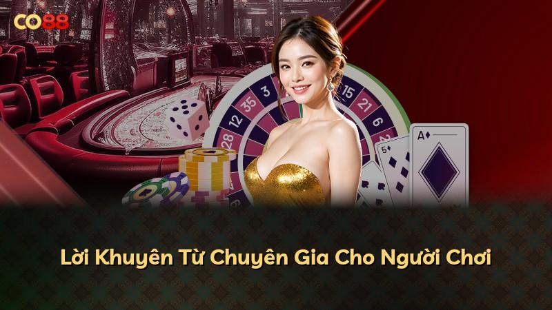 Lời Khuyên Từ Chuyên Gia Cho Người Chơi