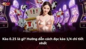 Kèo 0.25 là gì? Hướng dẫn cách đọc kèo 1/4 chi tiết nhất