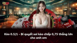 Kèo 0.5/1 – Bí quyết soi kèo chấp 0,75 thắng lớn cho anh em