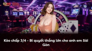 Kèo chấp 3/4 – Bí quyết thắng lớn cho anh em Sài Gòn