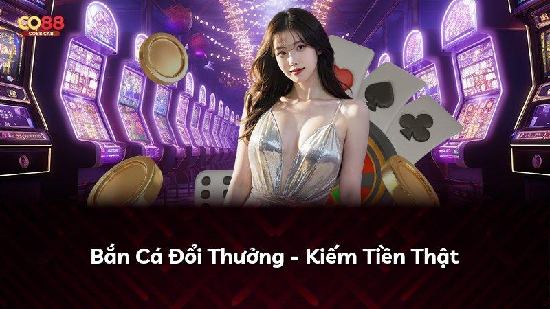 Bắn Cá Đổi Thưởng - Kiếm Tiền Thật