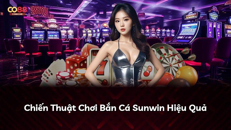 Chiến Thuật Chơi Bắn Cá Sunwin Hiệu Quả