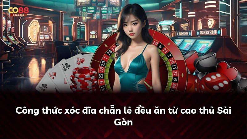 Công thức xóc đĩa chẵn lẻ đều ăn từ cao thủ Sài Gòn