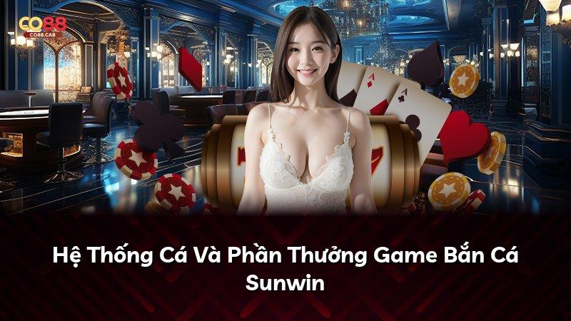 Hệ Thống Cá Và Phần Thưởng Game Bắn Cá Sunwin