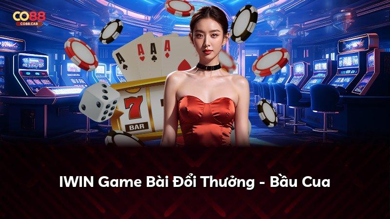 IWIN Game Bài Đổi Thưởng - Bầu Cua