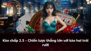 Kèo chấp 2.5 – Chiến lược thắng lớn với kèo hai trái rưỡi