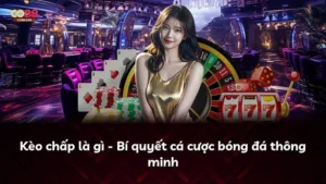 Kèo chấp là gì – Bí quyết cá cược bóng đá thông minh