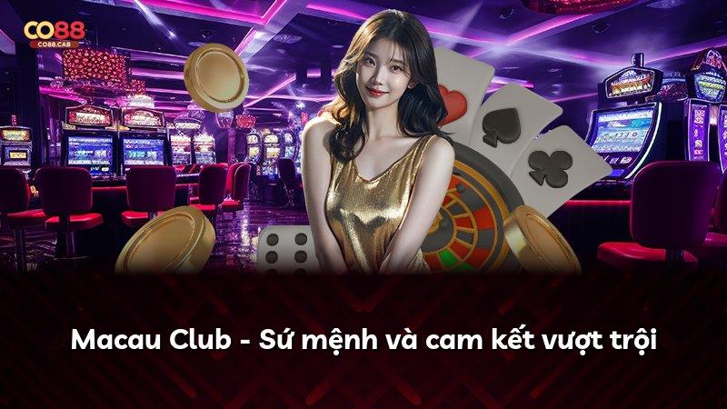 Macau Club - Sứ mệnh và cam kết vượt trội