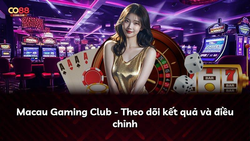 Macau Gaming Club - Theo dõi kết quả và điều chỉnh