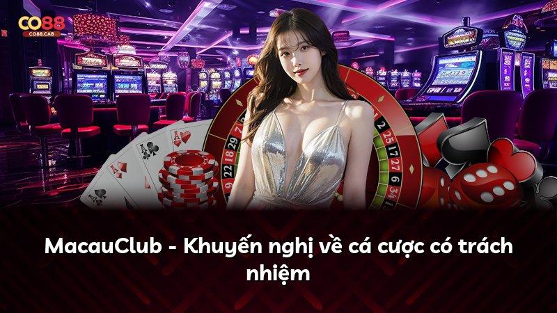 MacauClub - Khuyến nghị về cá cược có trách nhiệm