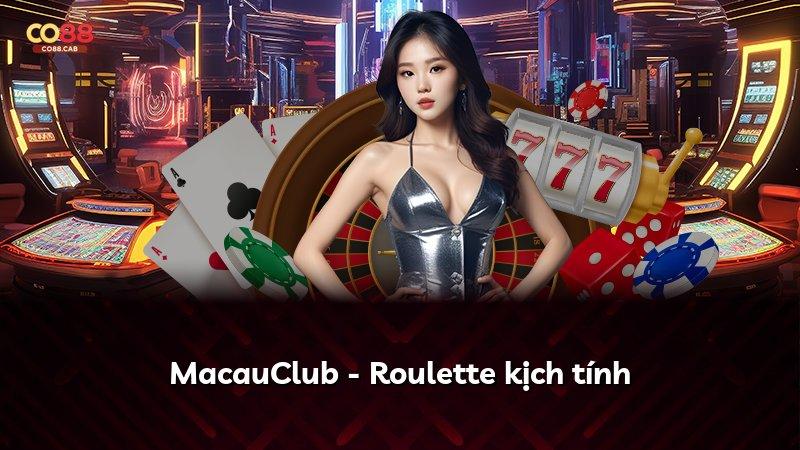 MacauClub - Roulette kịch tính