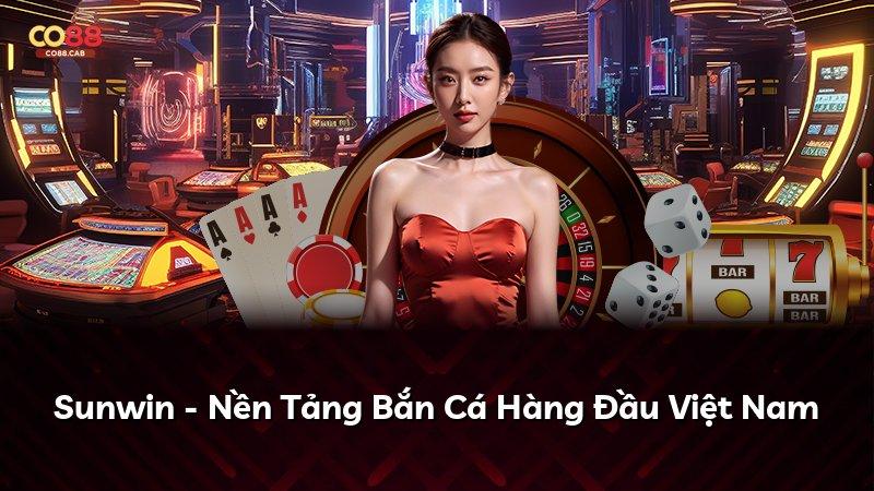 Sunwin - Nền Tảng Bắn Cá Hàng Đầu Việt Nam