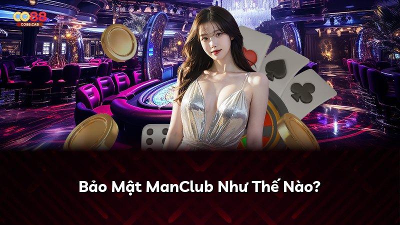 Bảo Mật ManClub Như Thế Nào?