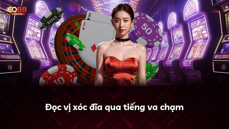 Đọc vị xóc đĩa qua tiếng va chạm