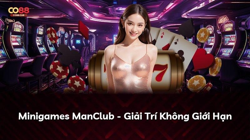 Minigames ManClub - Giải Trí Không Giới Hạn