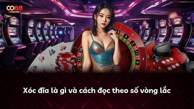 Xóc đĩa là gì và cách đọc theo số vòng lắc